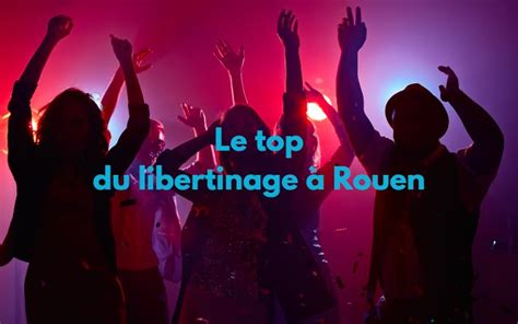 Les clubs échangistes à Rouen : nos 6 lieux préférés